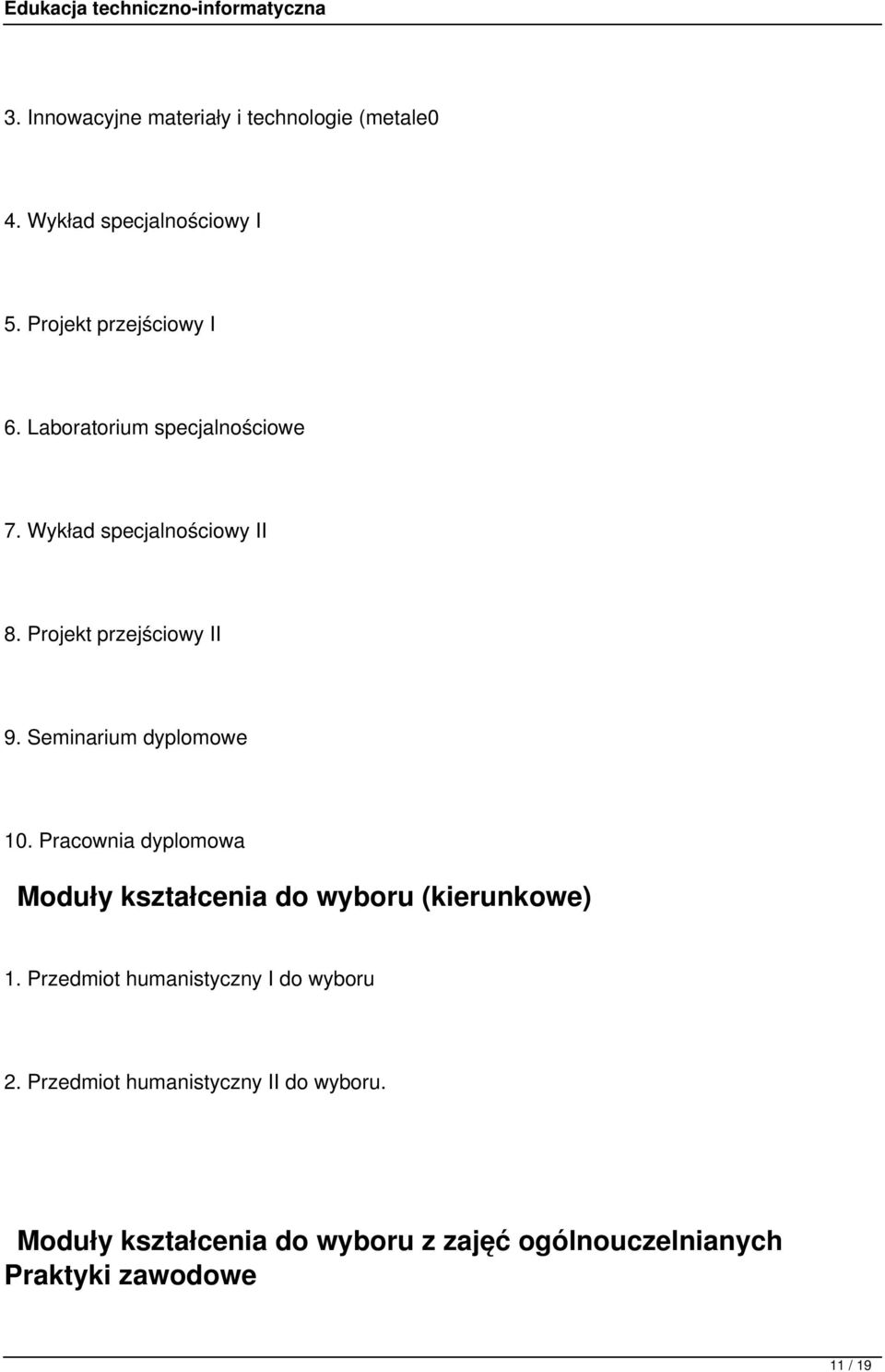 Seminarium dyplomowe 10. Pracownia dyplomowa Moduły kształcenia do wyboru (kierunkowe) 1.