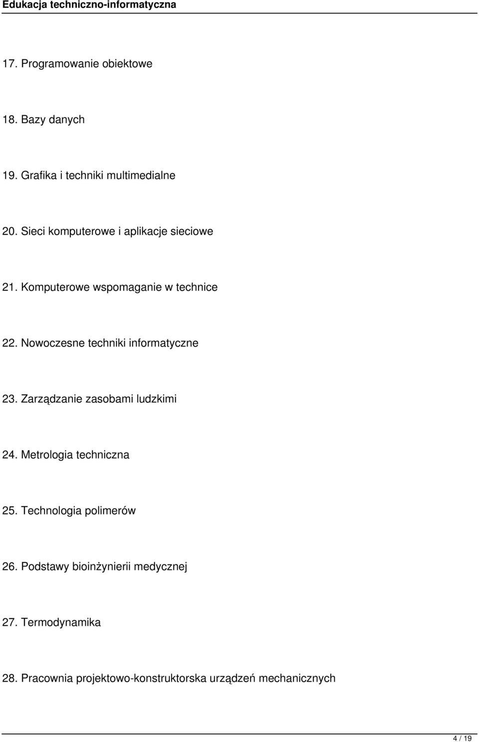 Nowoczesne techniki informatyczne 23. Zarządzanie zasobami ludzkimi 24. Metrologia techniczna 25.