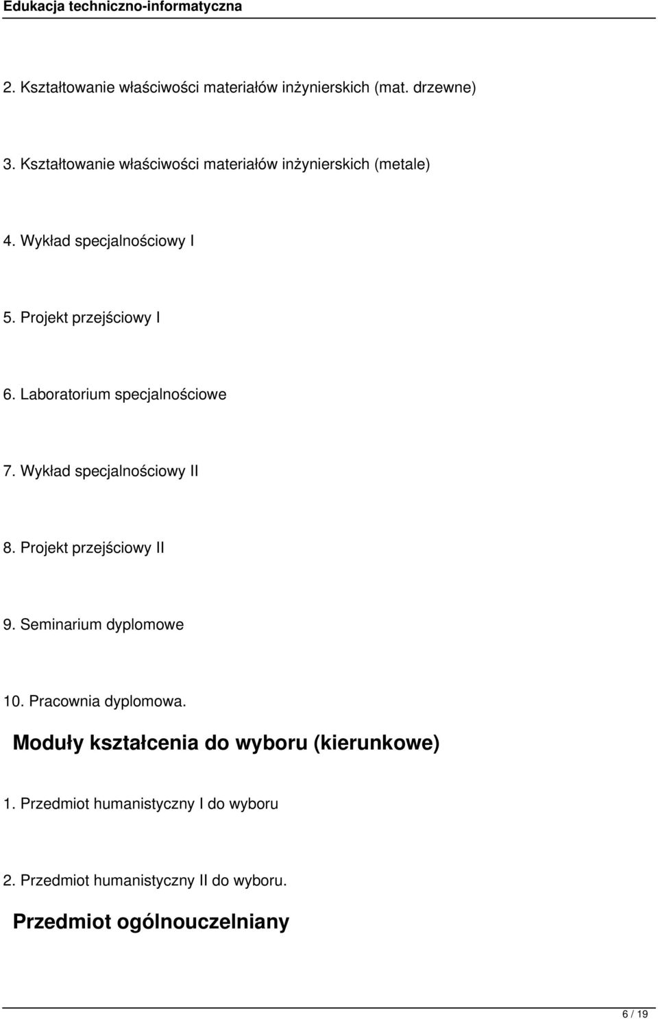 Laboratorium specjalnościowe 7. Wykład specjalnościowy II 8. Projekt przejściowy II 9. Seminarium dyplomowe 10.