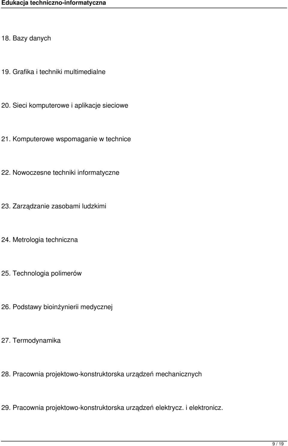 Metrologia techniczna 25. Technologia polimerów 26. Podstawy bioinżynierii medycznej 27. Termodynamika 28.