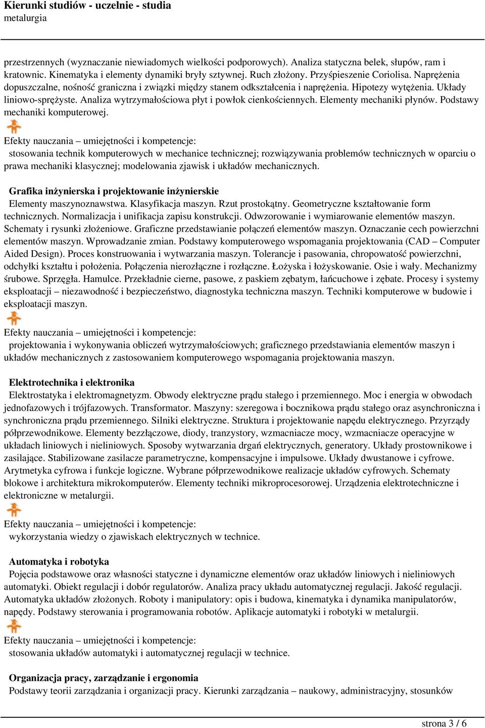 Analiza wytrzymałościowa płyt i powłok cienkościennych. Elementy mechaniki płynów. Podstawy mechaniki komputerowej.