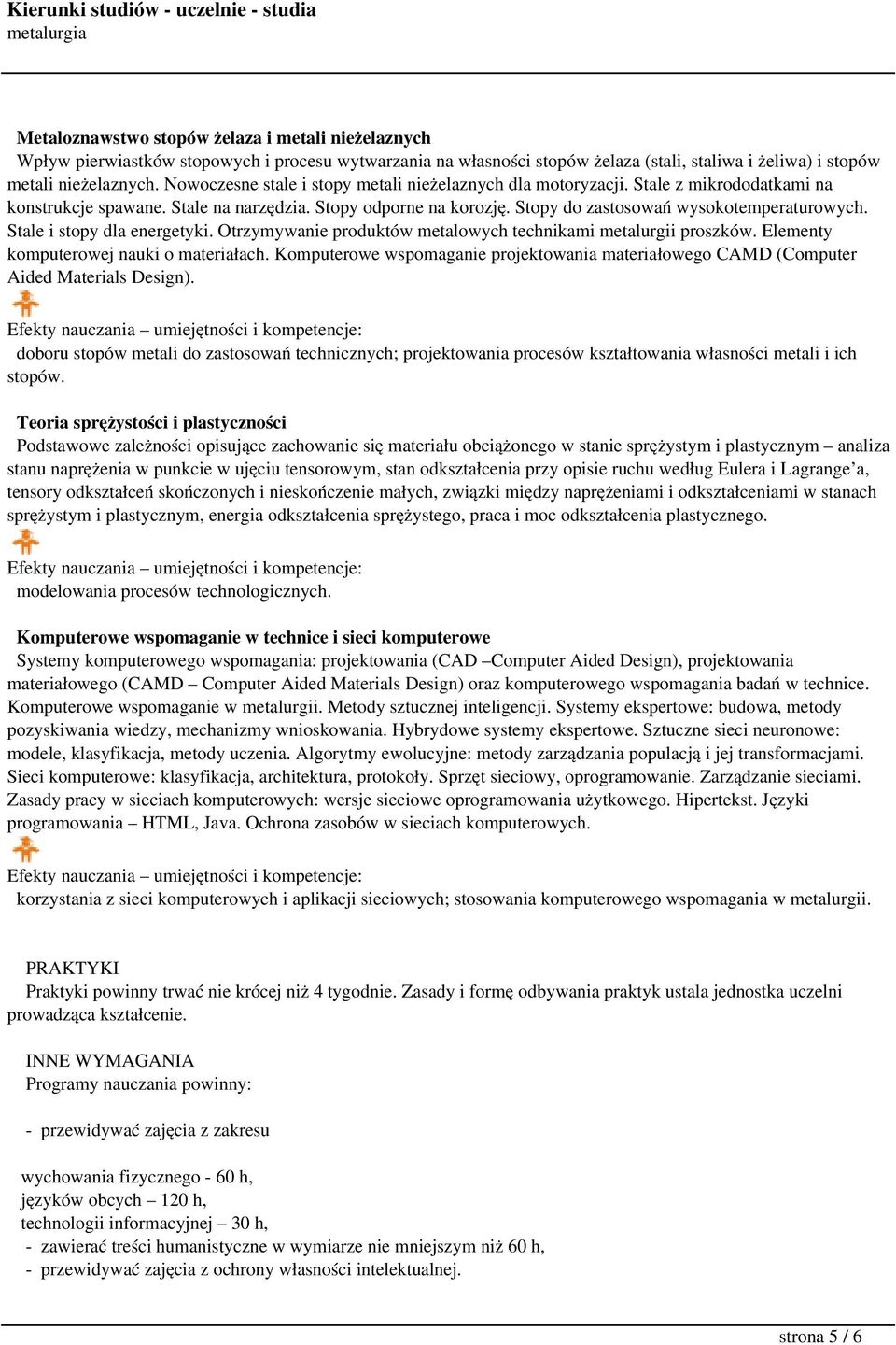 Stale i stopy dla energetyki. Otrzymywanie produktów metalowych technikami metalurgii proszków. Elementy komputerowej nauki o materiałach.