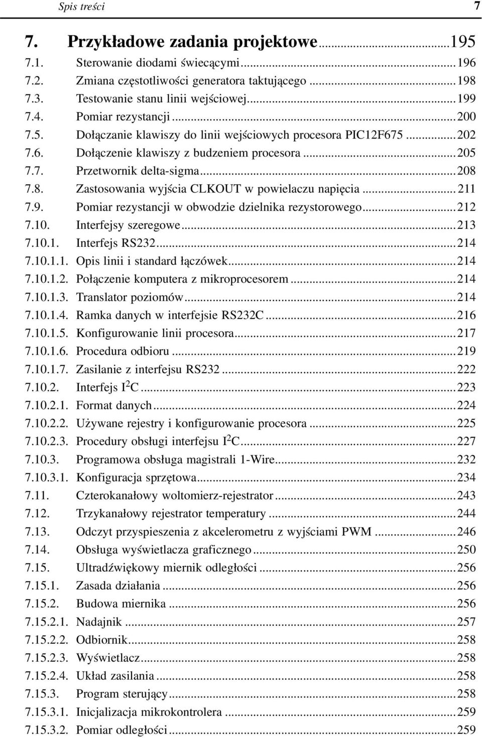 7.8. Zastosowania wyjścia CLKOUT w powielaczu napięcia... 211 7.9. Pomiar rezystancji w obwodzie dzielnika rezystorowego...212 7.10. Interfejsy szeregowe...213 7.10.1. Interfejs RS232...214 7.10.1.1. Opis linii i standard łączówek.