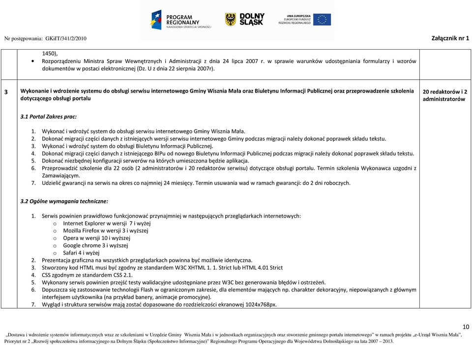 3 Wykonanie i wdrożenie systemu do obsługi serwisu internetowego Gminy Wisznia Mała oraz Biuletynu Informacji Publicznej oraz przeprowadzenie szkolenia dotyczącego obsługi portalu 20 redaktorów i 2