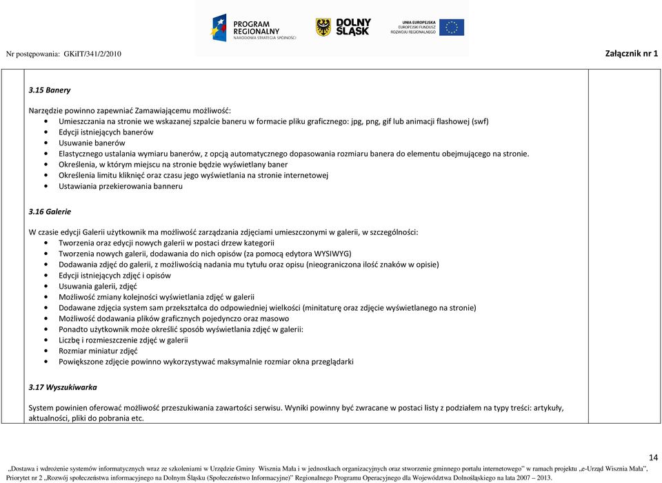Określenia, w którym miejscu na stronie będzie wyświetlany baner Określenia limitu kliknięć oraz czasu jego wyświetlania na stronie internetowej Ustawiania przekierowania banneru 3.