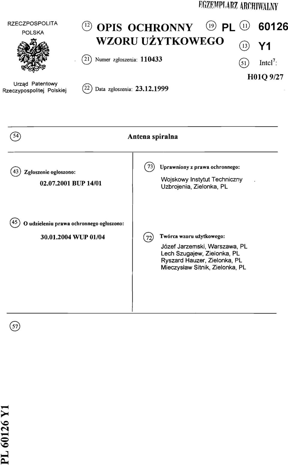 2001 BUP 14/01 ( 73) Uprawniony z prawa ochronnego: Wojskowy Instytut Techniczny Uzbrojenia, Zielonka, PL (45y O udzieleniu prawa ochronnego