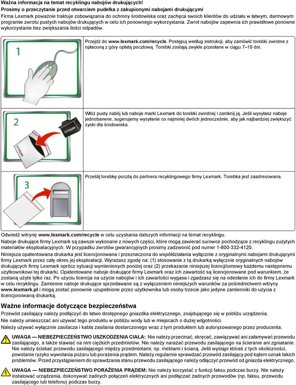 darmowym programie zwrotu pustych nabojów drukujących w celu ich ponownego wykorzystania. Zwrot nabojów zapewnia ich prawidłowe ponowne wykorzystanie bez zwiększania ilości odpadów. Przejdź do www.