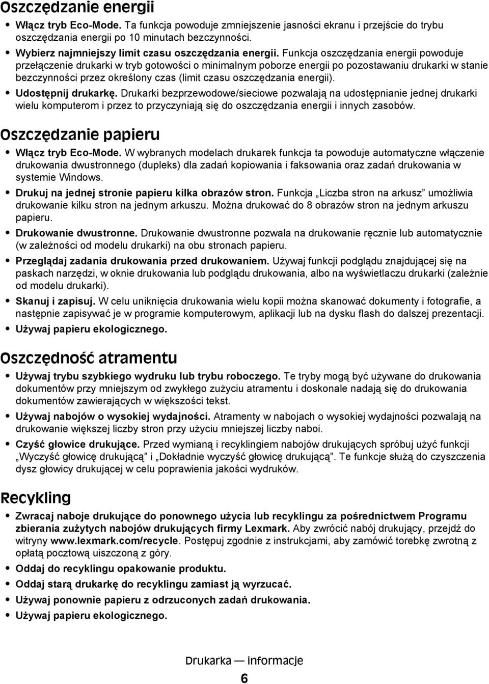 Funkcja oszczędzania energii powoduje przełączenie drukarki w tryb gotowości o minimalnym poborze energii po pozostawaniu drukarki w stanie bezczynności przez określony czas (limit czasu oszczędzania