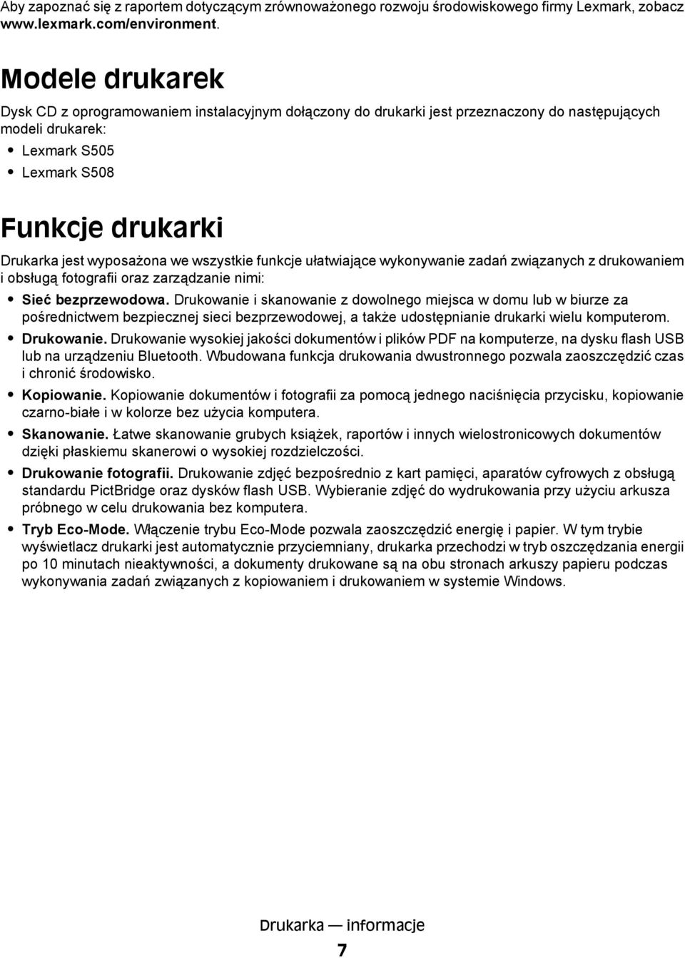 we wszystkie funkcje ułatwiające wykonywanie zadań związanych z drukowaniem i obsługą fotografii oraz zarządzanie nimi: Sieć bezprzewodowa.