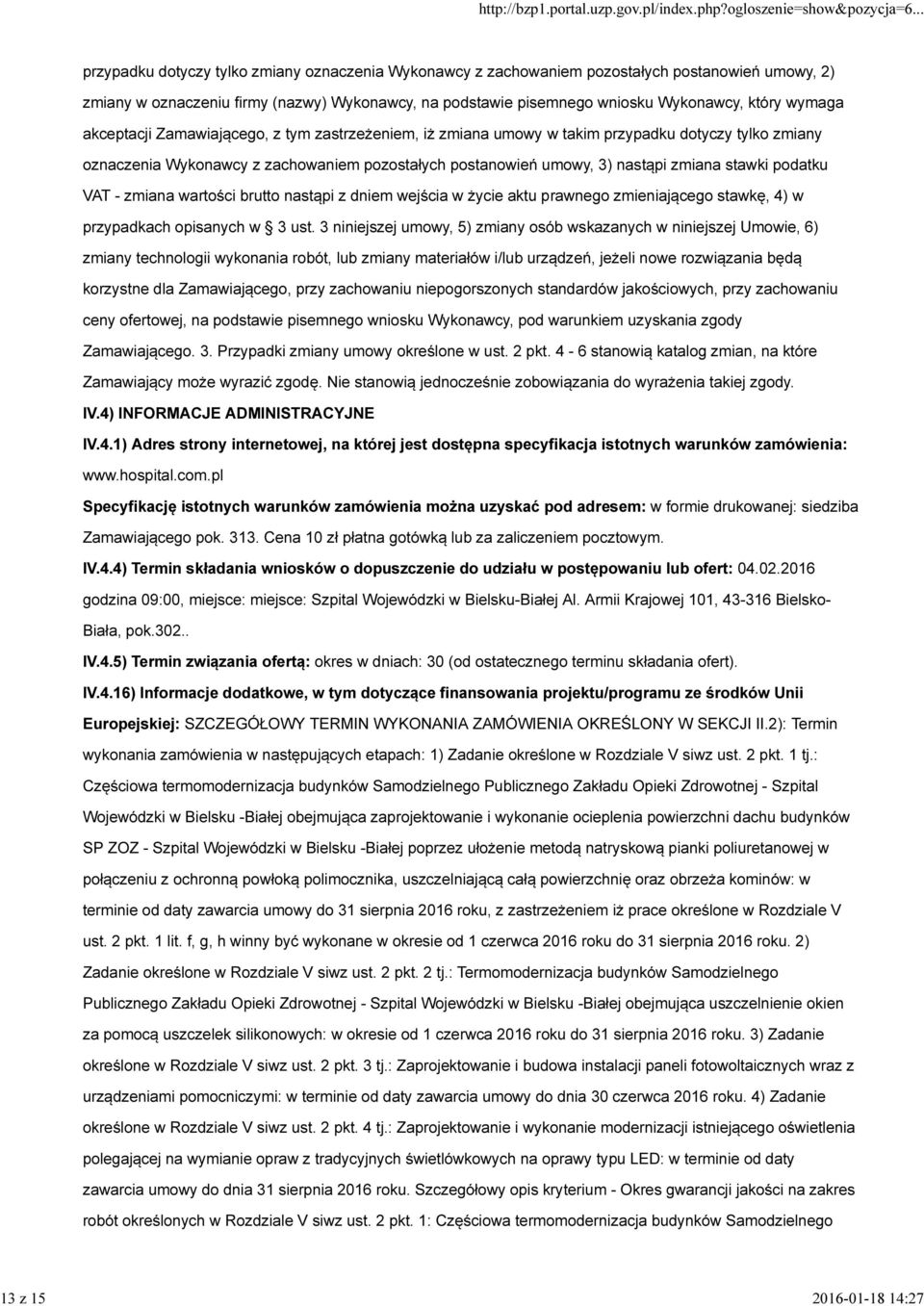 nastąpi zmiana stawki podatku VAT - zmiana wartości brutto nastąpi z dniem wejścia w życie aktu prawnego zmieniającego stawkę, 4) w przypadkach opisanych w 3 ust.