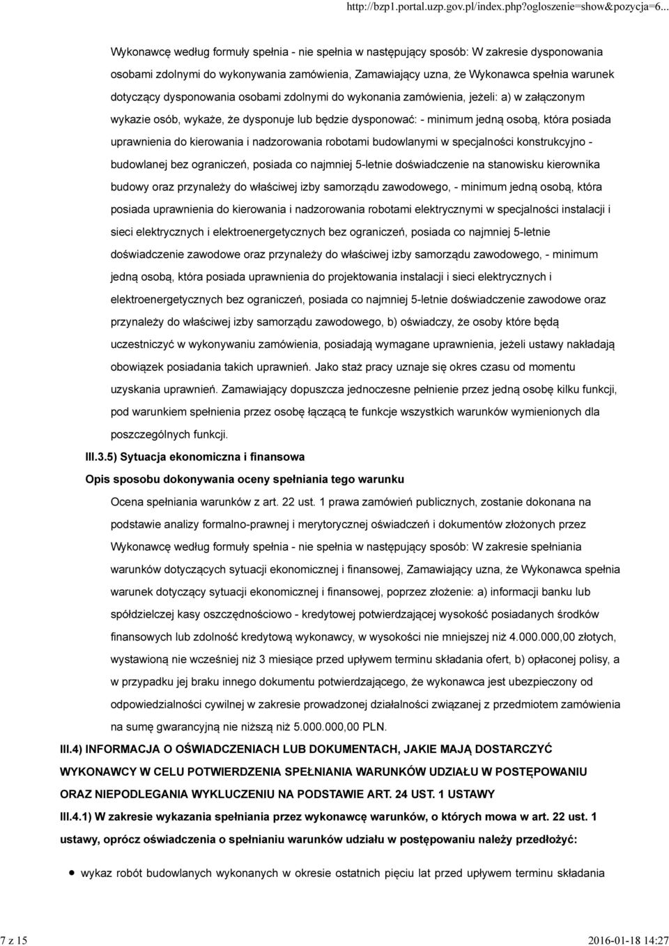 uprawnienia do kierowania i nadzorowania robotami budowlanymi w specjalności konstrukcyjno - budowlanej bez ograniczeń, posiada co najmniej 5-letnie doświadczenie na stanowisku kierownika budowy oraz
