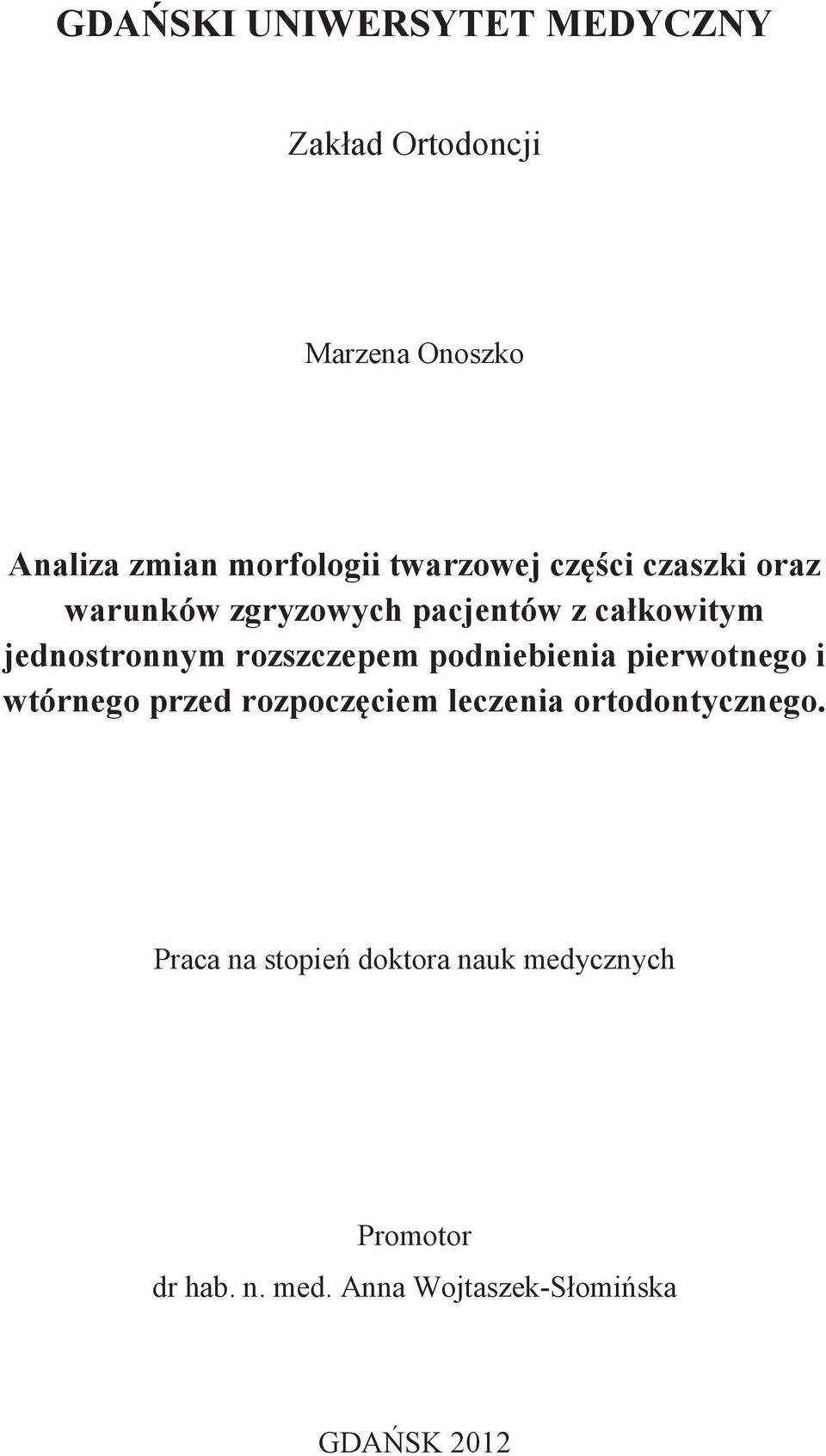 rozszczepem podniebienia pierwotnego i wtórnego przed rozpoczęciem leczenia ortodontycznego.