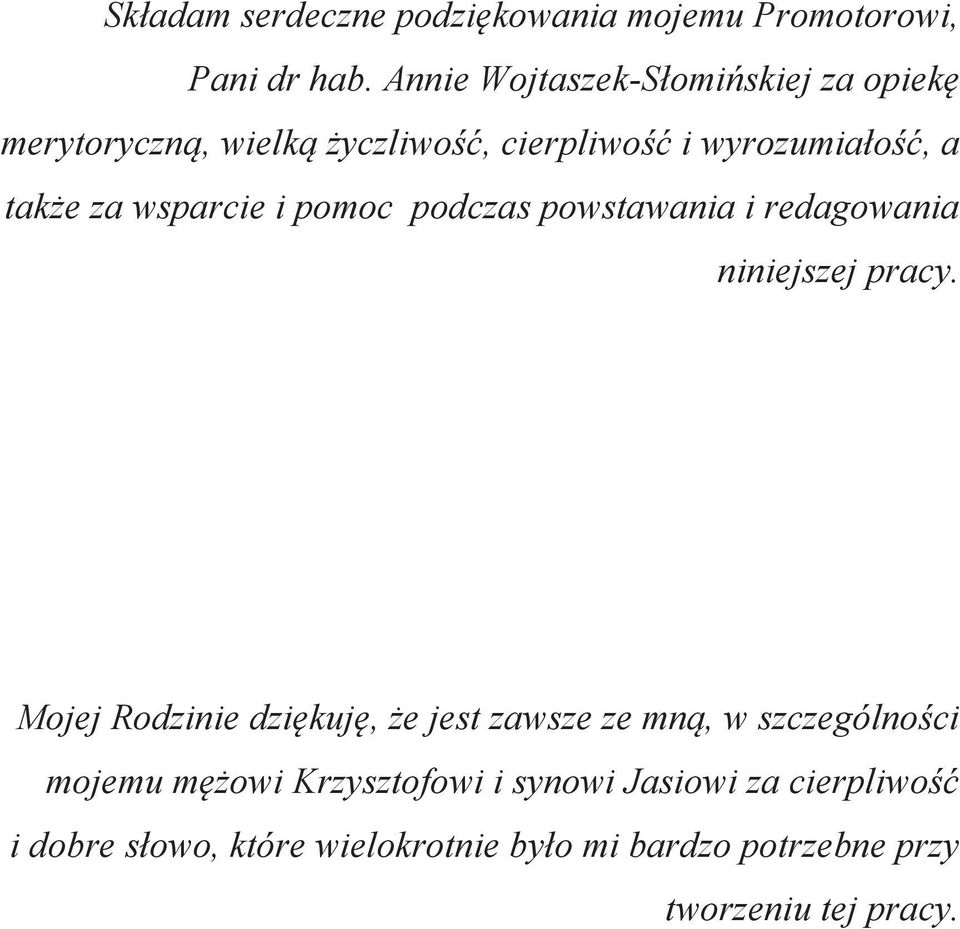 wsparcie i pomoc podczas powstawania i redagowania niniejszej pracy.