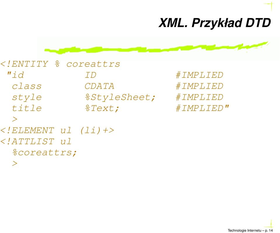 #IMPLIED style %StyleSheet; #IMPLIED title %Text;