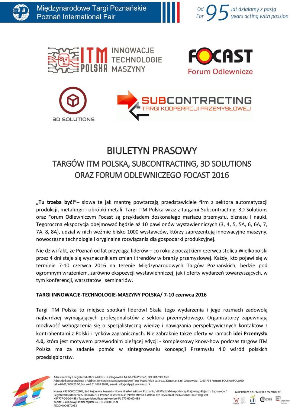 Targi ITM Polska wraz z targami Subcontracting, 3D Solutions oraz Forum Odlewniczym Focast są przykładem doskonałego mariażu przemysłu, biznesu i nauki.