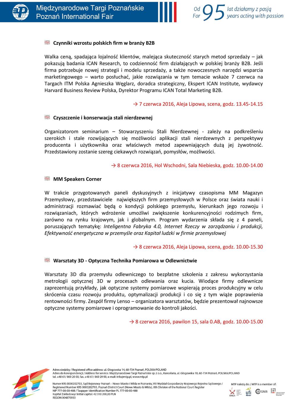 Jeśli firma potrzebuje nowej strategii i modelu sprzedaży, a także nowoczesnych narzędzi wsparcia marketingowego warto posłuchać, jakie rozwiązania w tym temacie wskaże 7 czerwca na Targach ITM