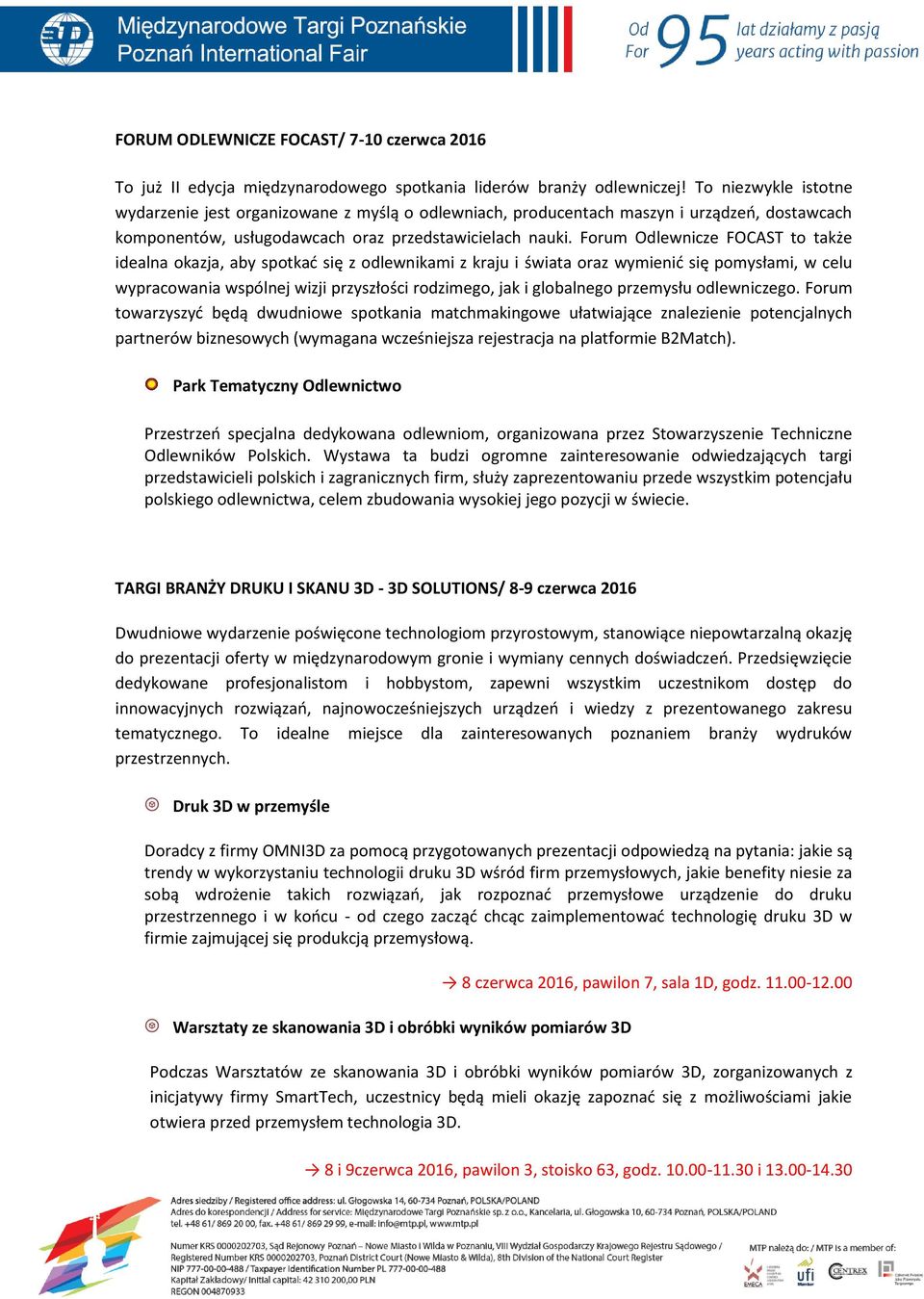 Forum Odlewnicze FOCAST to także idealna okazja, aby spotkać się z odlewnikami z kraju i świata oraz wymienić się pomysłami, w celu wypracowania wspólnej wizji przyszłości rodzimego, jak i globalnego