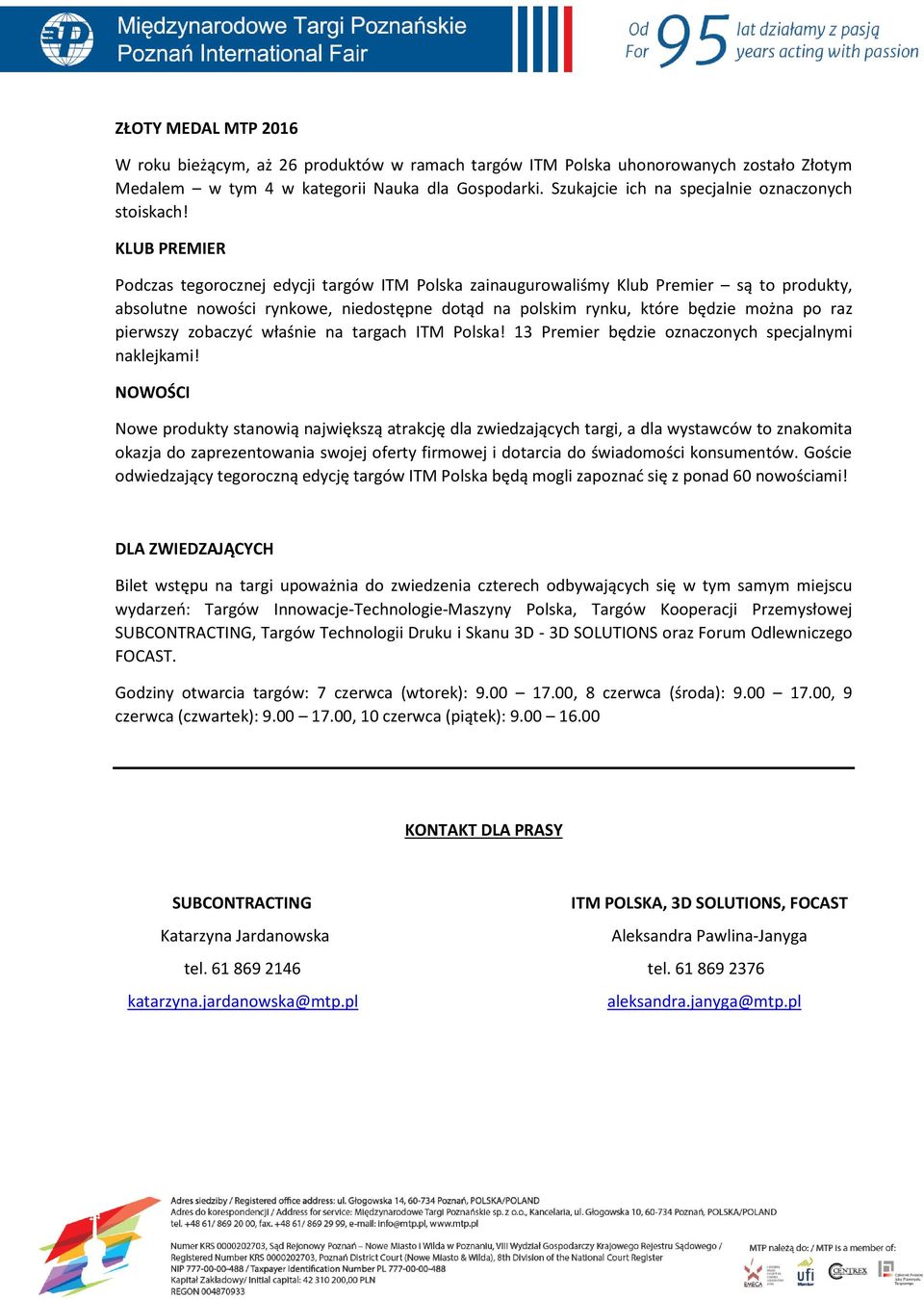 KLUB PREMIER Podczas tegorocznej edycji targów ITM Polska zainaugurowaliśmy Klub Premier są to produkty, absolutne nowości rynkowe, niedostępne dotąd na polskim rynku, które będzie można po raz