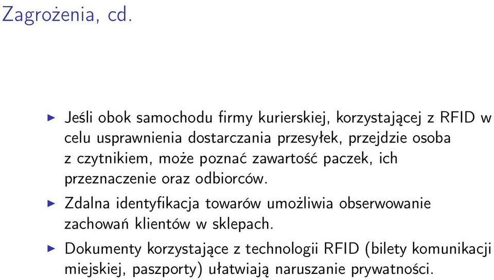przesyłek, przejdzie osoba z czytnikiem, może poznać zawartość paczek, ich przeznaczenie oraz odbiorców.