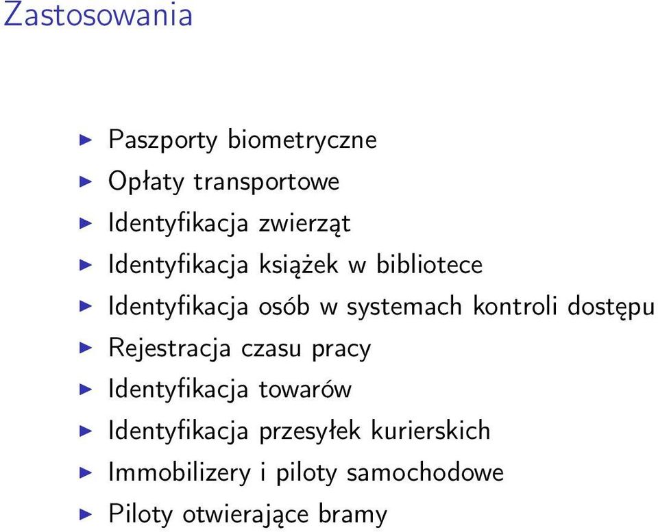 kontroli dostępu Rejestracja czasu pracy Identyfikacja towarów