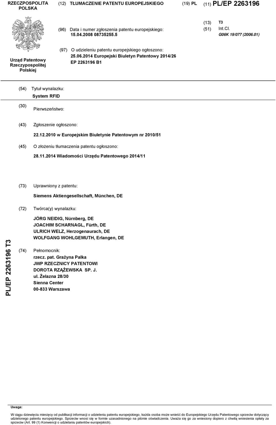 12.2010 w Europejskim Biuletynie Patentowym nr 2010/51 (45) O złożeniu tłumaczenia patentu ogłoszono: 28.11.
