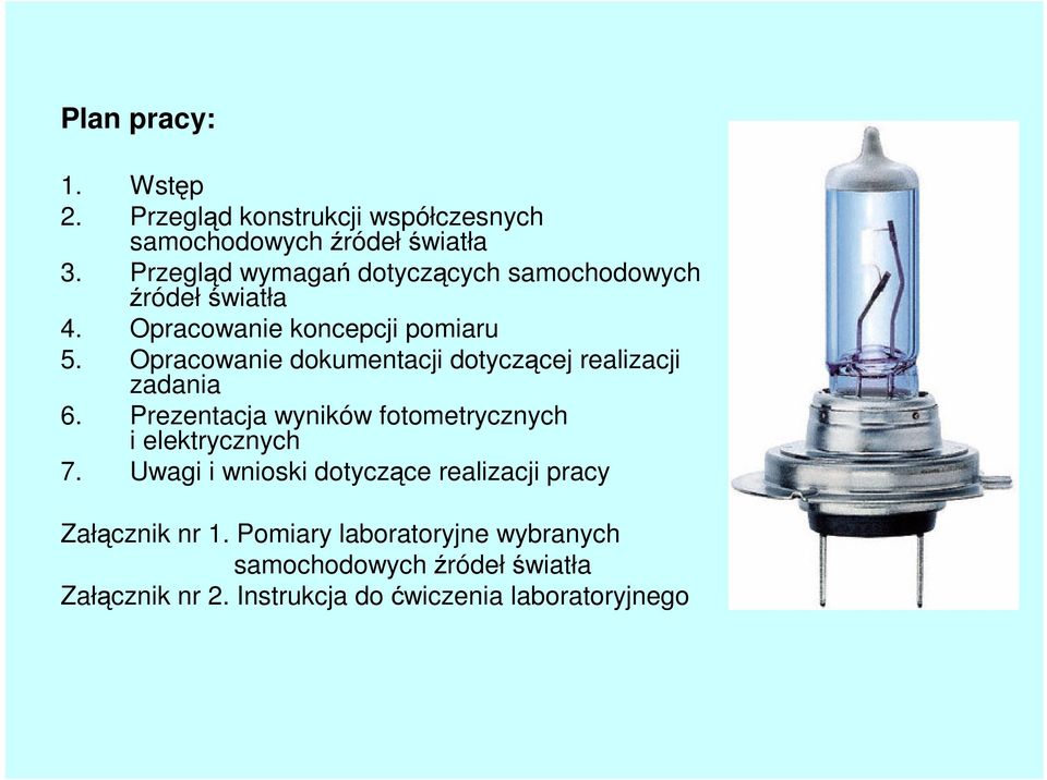 Opracowanie dokumentacji dotyczącej realizacji zadania 6. Prezentacja wyników fotometrycznych i elektrycznych 7.
