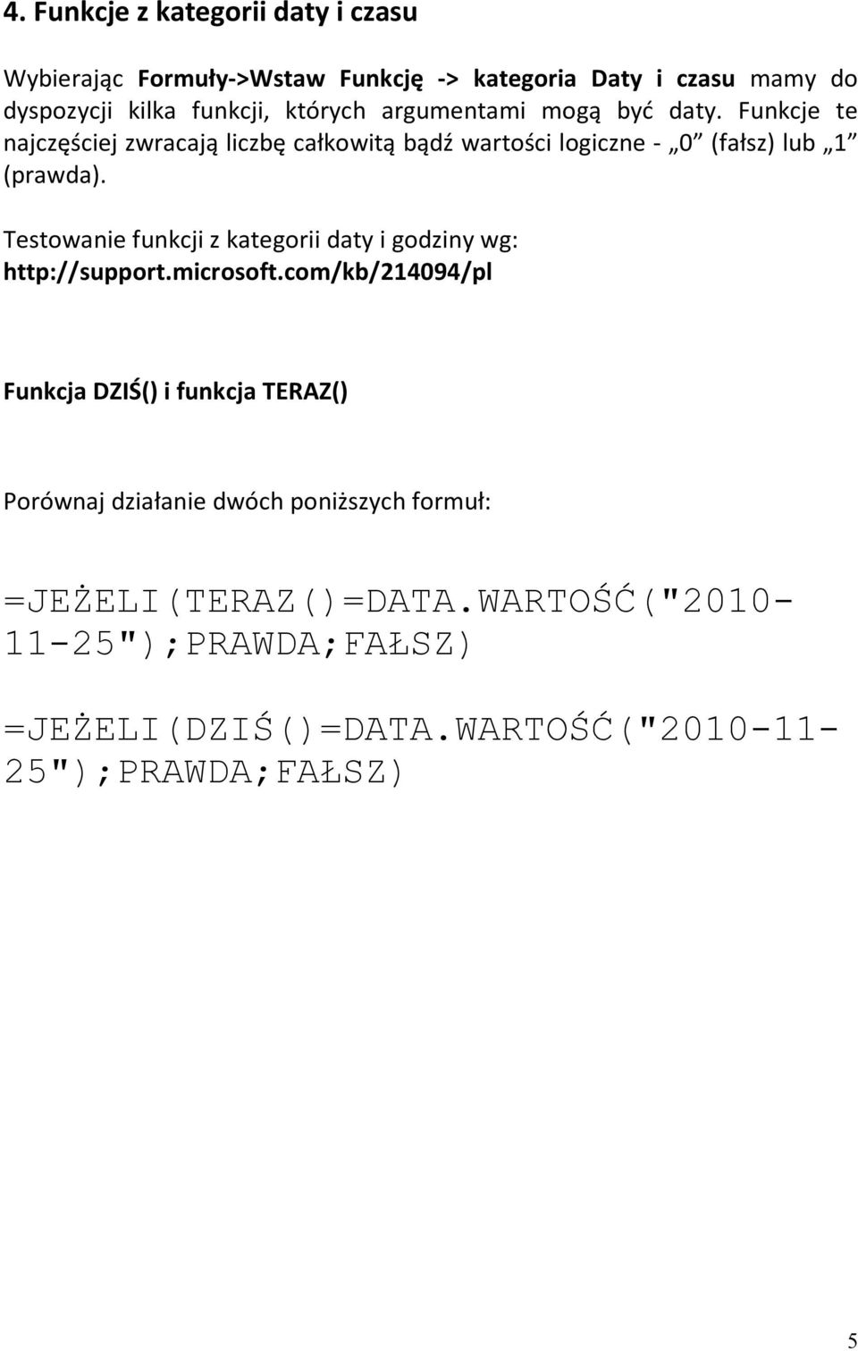 Testowanie funkcji z kategorii daty i godziny wg: http://support.microsoft.