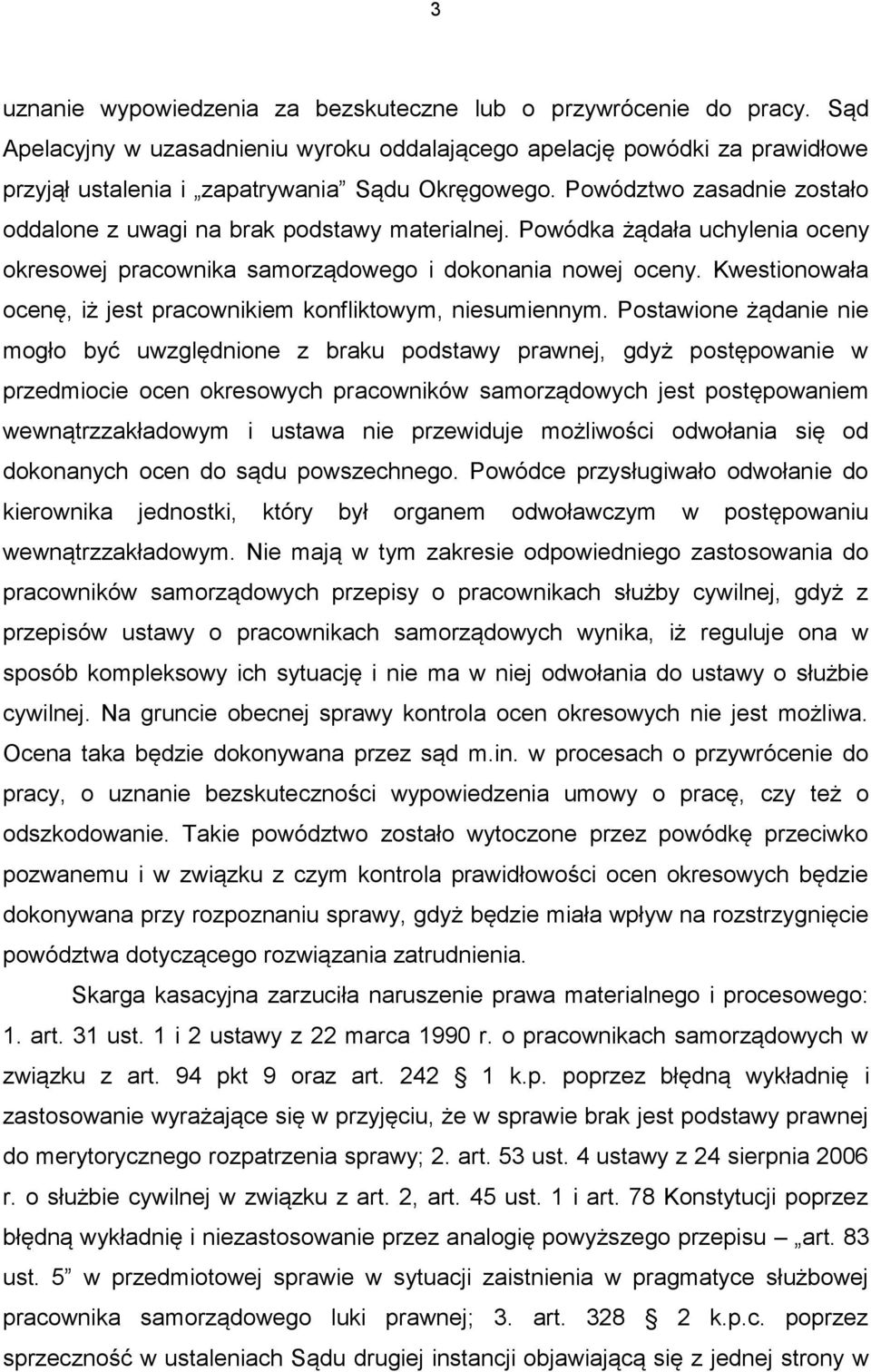 Kwestionowała ocenę, iż jest pracownikiem konfliktowym, niesumiennym.