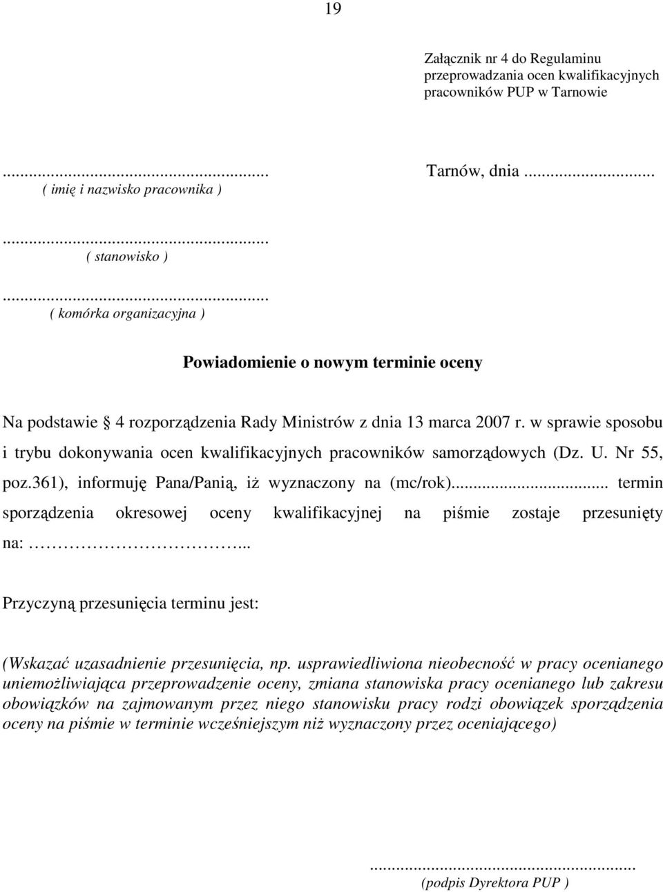 w sprawie sposobu i trybu dokonywania ocen kwalifikacyjnych pracowników samorządowych (Dz. U. Nr 55, poz.361), informuję Pana/Panią, iŝ wyznaczony na (mc/rok).