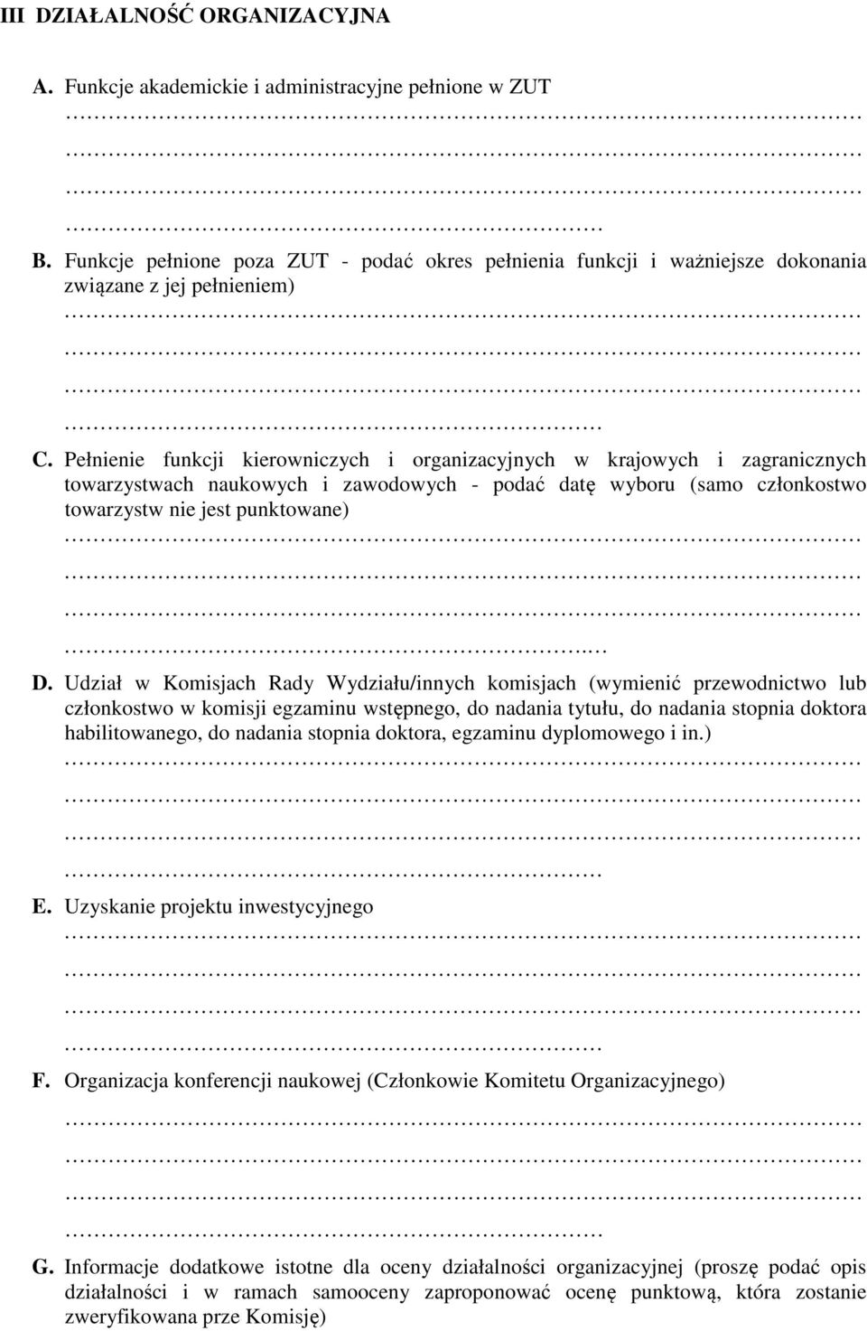 Udział w Komisjach Rady Wydziału/innych komisjach (wymienić przewodnictwo lub członkostwo w komisji egzaminu wstępnego, do nadania tytułu, do nadania stopnia doktora habilitowanego, do nadania
