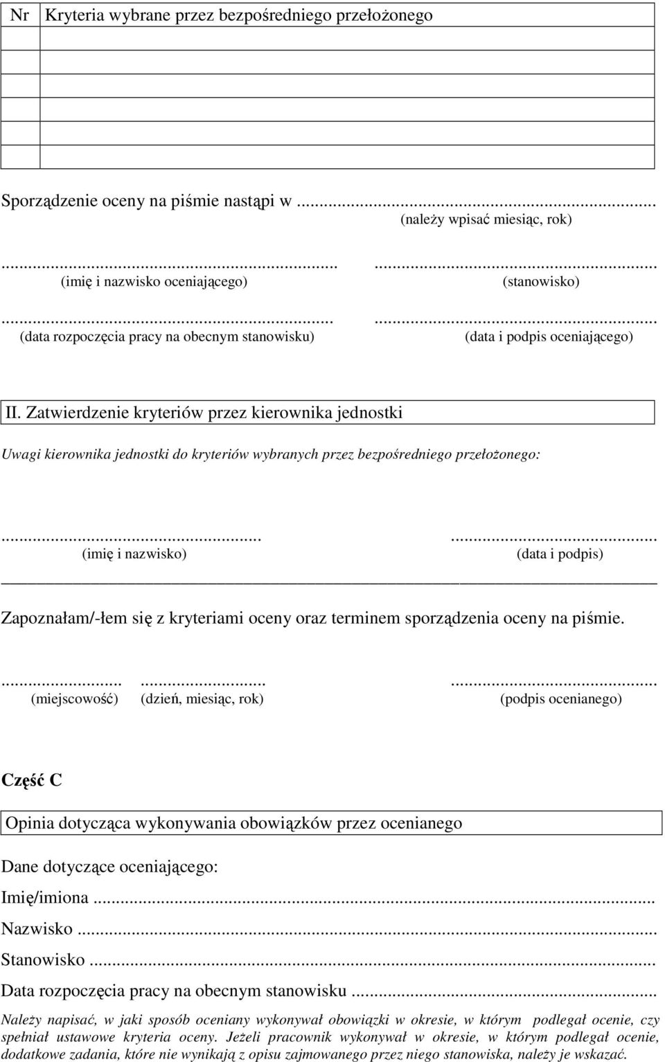 Zatwierdzenie kryteriów przez kierownika jednostki Uwagi kierownika jednostki do kryteriów wybranych przez bezpośredniego przełoŝonego:.