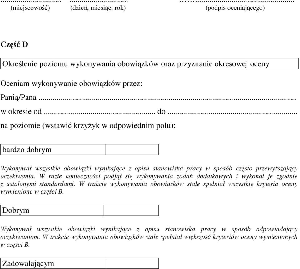 W razie konieczności podjął się wykonywania zadań dodatkowych i wykonał je zgodnie z ustalonymi standardami.