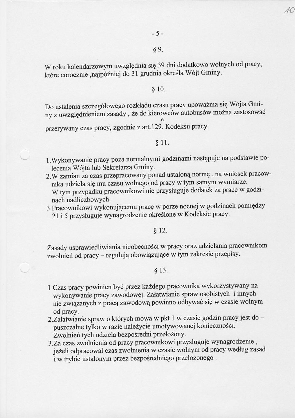 Kodeksu pracy $ 11. l.wykonywanie pracy poza normalnymi godzinami nastppuje na podstawie polecenia W6jta lub Sekretarza Gmtny 2.