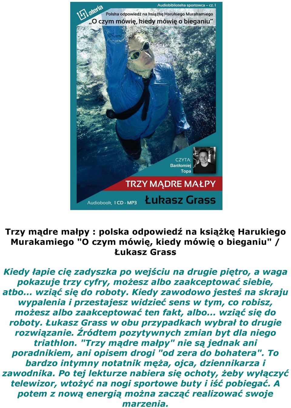 .. wziąć się do roboty. Łukasz Grass w obu przypadkach wybrał to drugie rozwiązanie. Źródtem pozytywnych zmian byt dla niego triathlon.