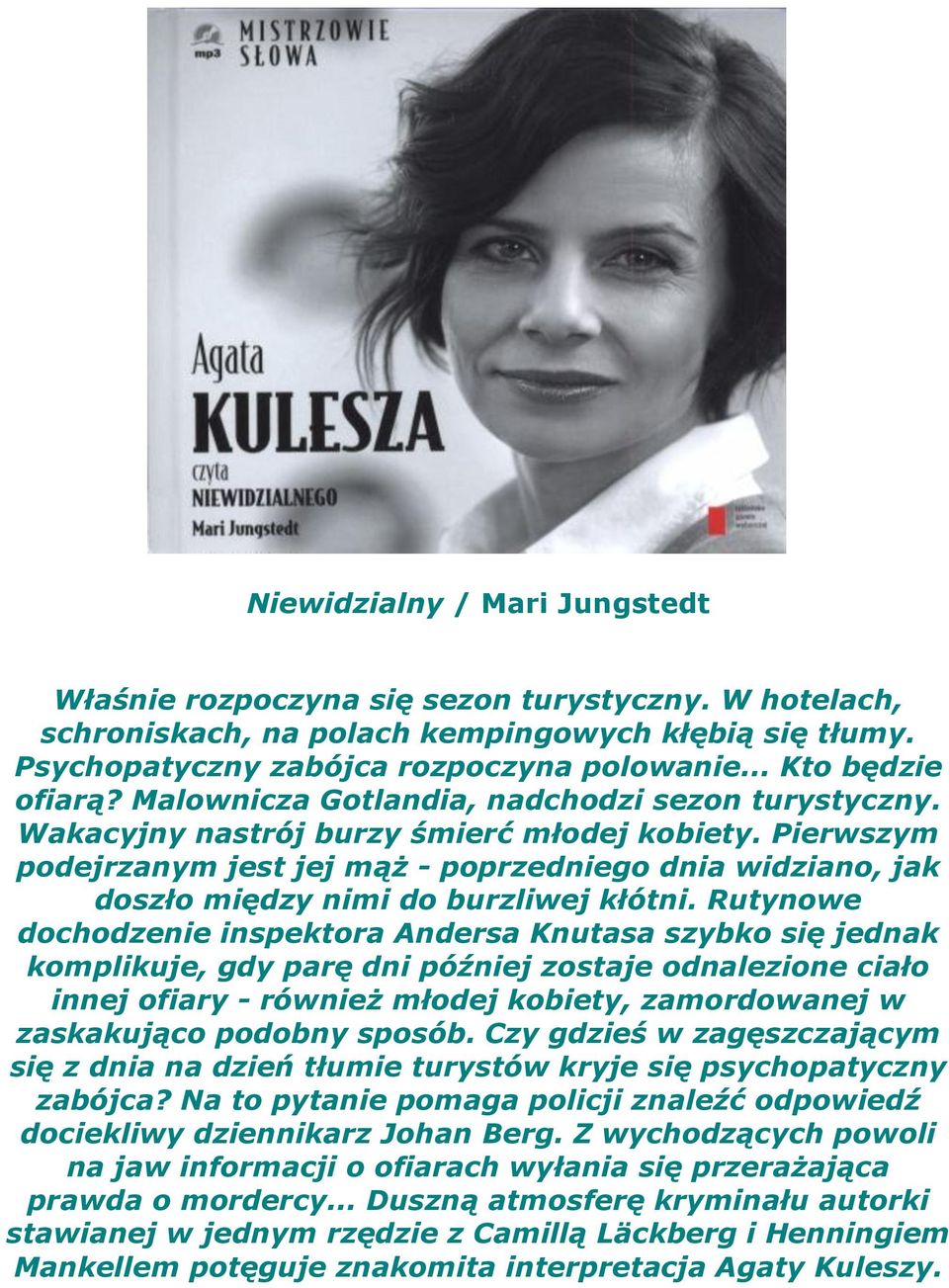 Pierwszym podejrzanym jest jej mąż - poprzedniego dnia widziano, jak doszło między nimi do burzliwej kłótni.