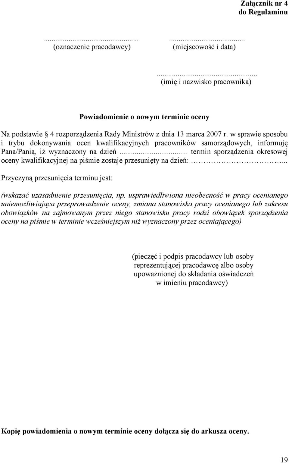 w sprawie sposobu i trybu dokonywania ocen kwalifikacyjnych pracowników samorządowych, informuję Pana/Panią, iż wyznaczony na dzień.