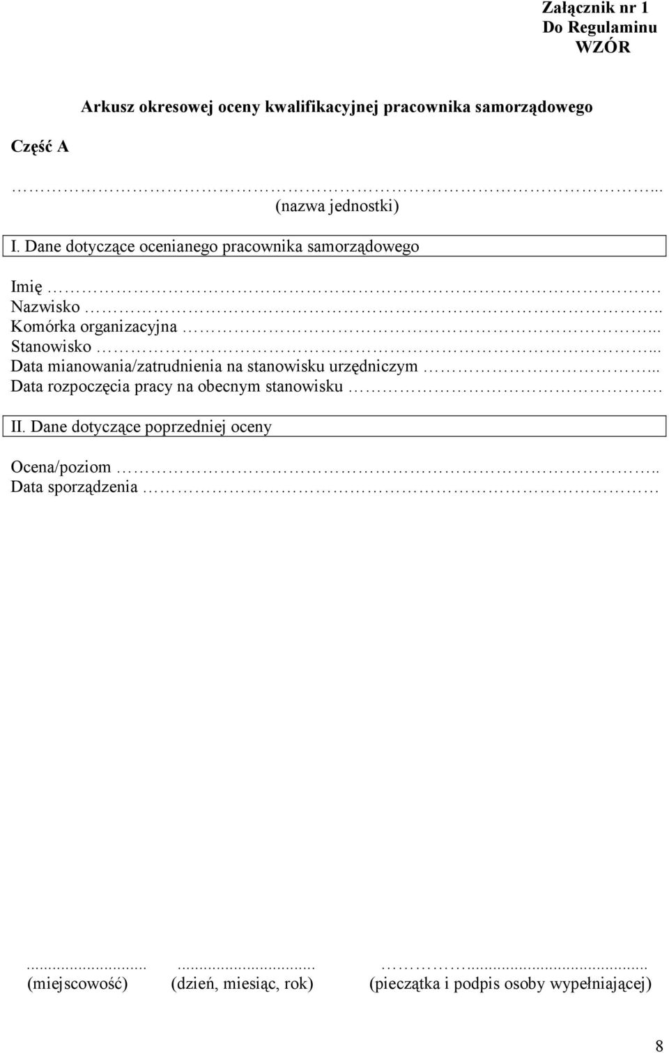 .. Stanowisko... Data mianowania/zatrudnienia na stanowisku urzędniczym... Data rozpoczęcia pracy na obecnym stanowisku. II.