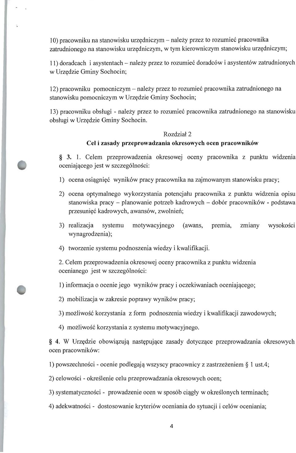 pracowniku obslugi - nalezy przez to rozumiec pracownika na stanowisku obslugi w Urzydzie Gminy Sochocin. Rozdzial2 eel i zasady przeprowadzania okresowych ocen pracownik6w 3. 1.