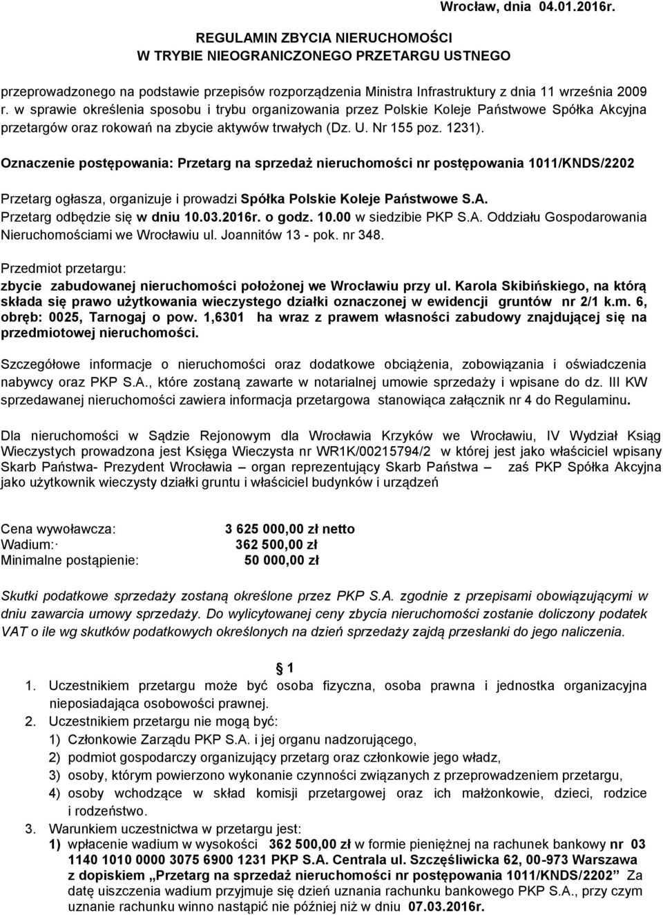 w sprawie określenia sposobu i trybu organizowania przez Polskie Koleje Państwowe Spółka Akcyjna przetargów oraz rokowań na zbycie aktywów trwałych (Dz. U. Nr 155 poz. 1231).
