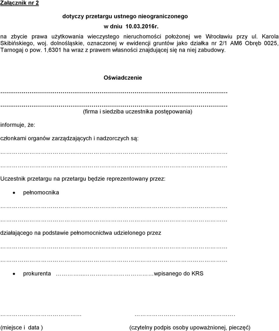 1,6301 ha wraz z prawem własności znajdującej się na niej zabudowy.