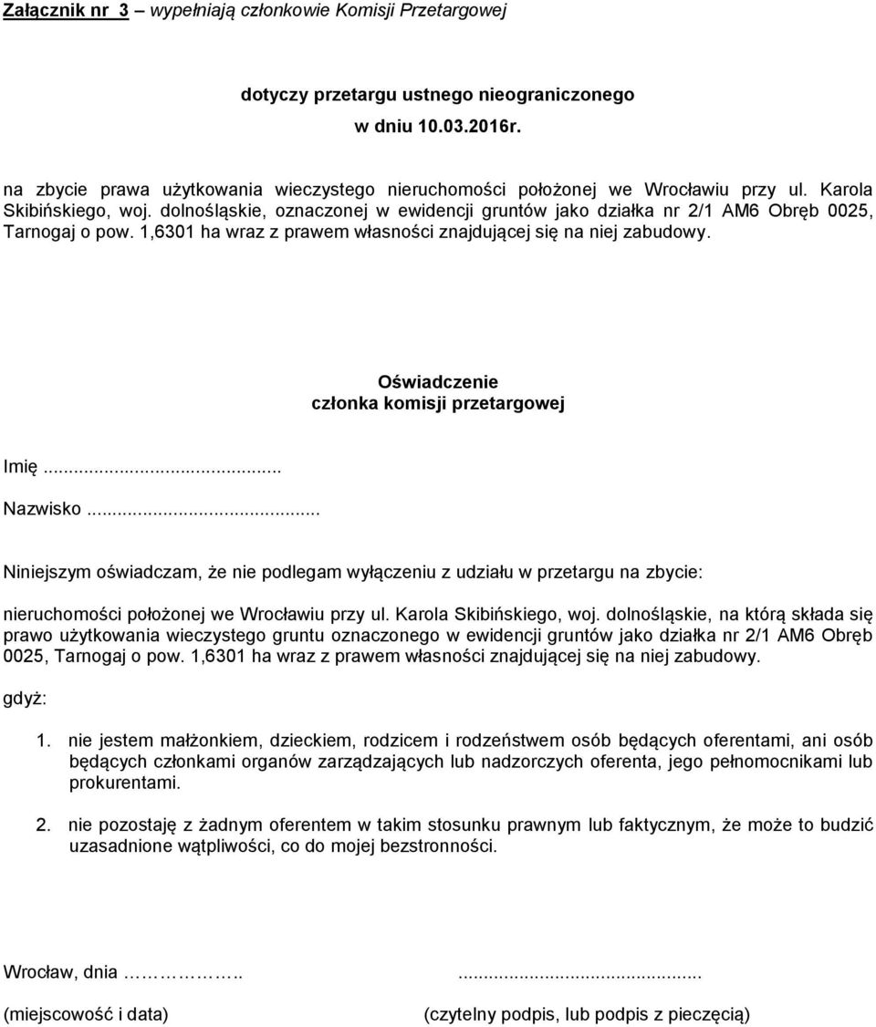 dolnośląskie, oznaczonej w ewidencji gruntów jako działka nr 2/1 AM6 Obręb 0025, Tarnogaj o pow. 1,6301 ha wraz z prawem własności znajdującej się na niej zabudowy.