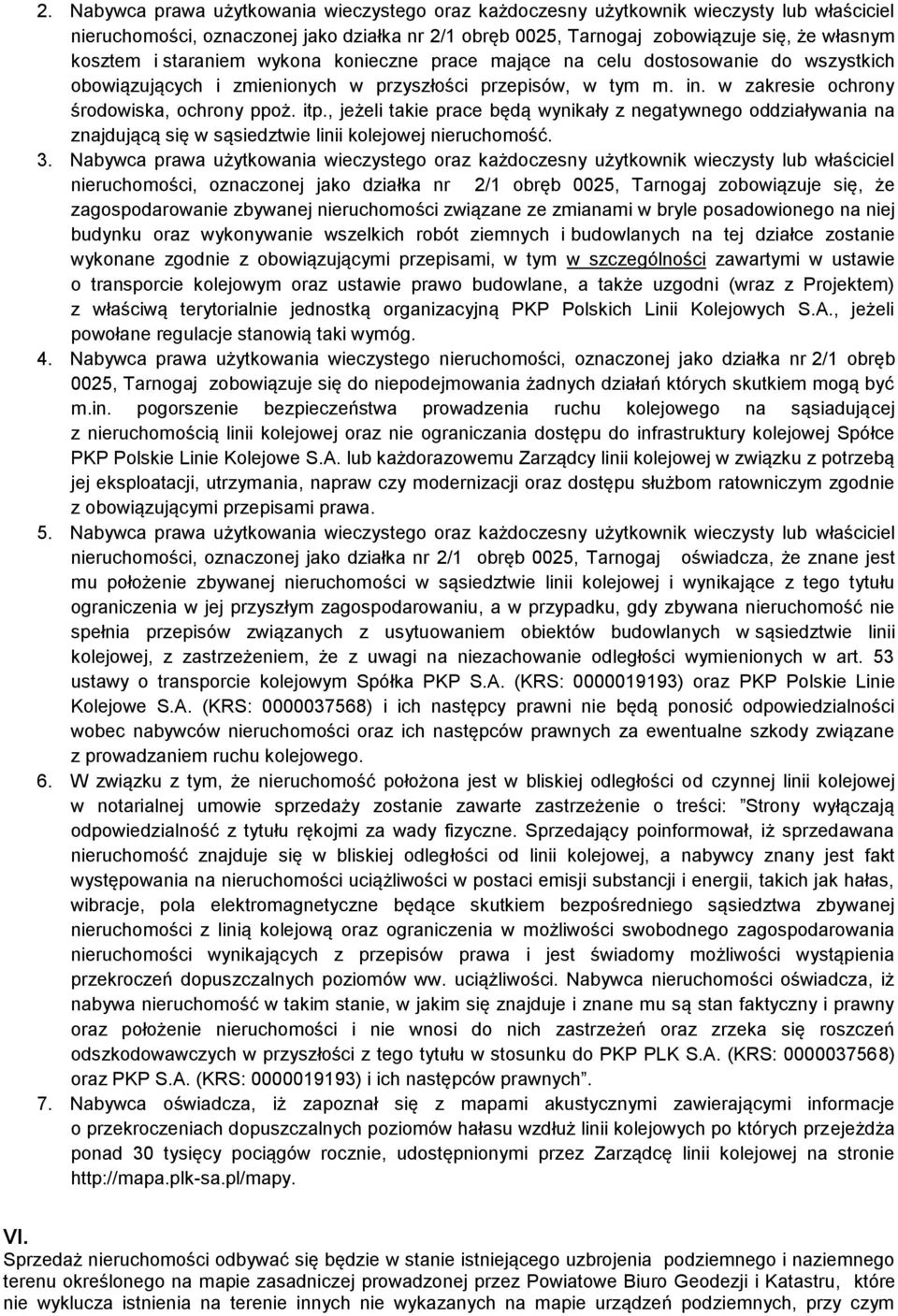 , jeżeli takie prace będą wynikały z negatywnego oddziaływania na znajdującą się w sąsiedztwie linii kolejowej nieruchomość. 3.