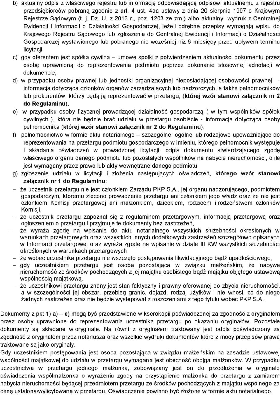 ) albo aktualny wydruk z Centralnej Ewidencji i Informacji o Działalności Gospodarczej, jeżeli odrębne przepisy wymagają wpisu do Krajowego Rejestru Sądowego lub zgłoszenia do Centralnej Ewidencji i