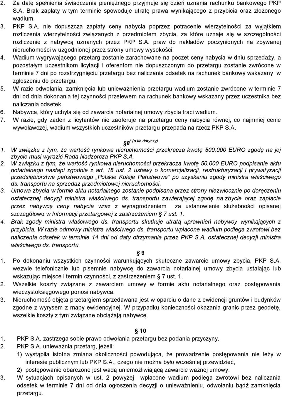 nie dopuszcza zapłaty ceny nabycia poprzez potracenie wierzytelności za wyjątkiem rozliczenia wierzytelności związanych z przedmiotem zbycia, za które uznaje się w szczególności rozliczenie z nabywcą