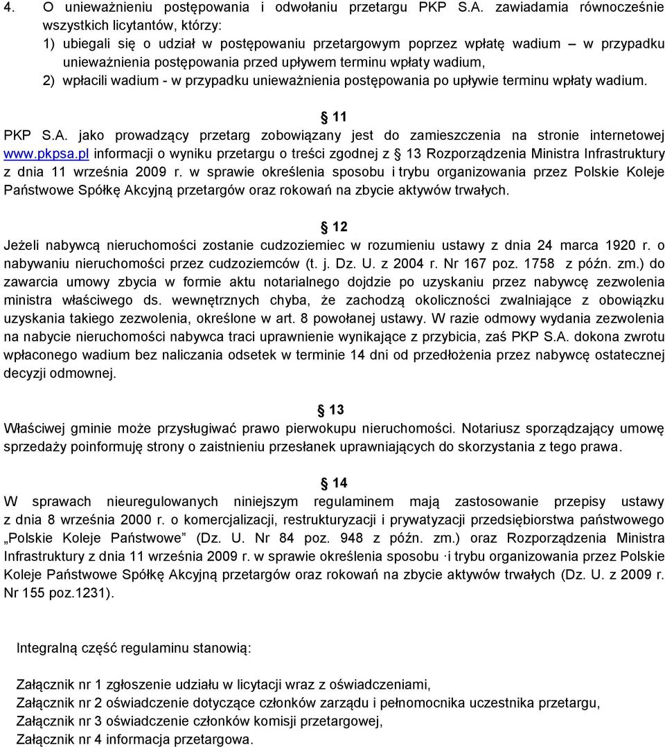 wadium, 2) wpłacili wadium - w przypadku unieważnienia postępowania po upływie terminu wpłaty wadium. 11 PKP S.A.