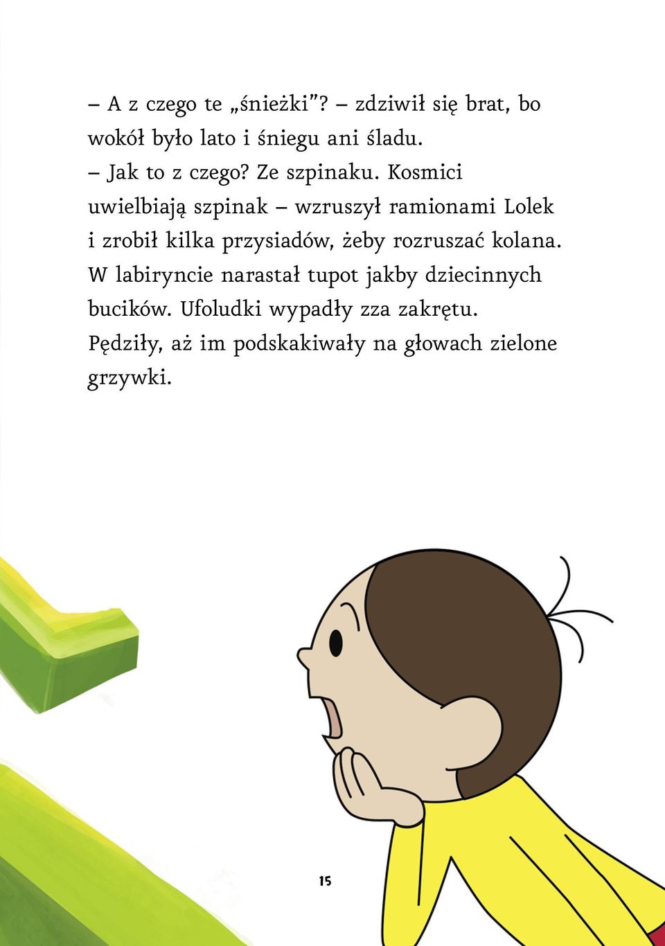 Kosmici uwielbiają szpinak wzruszył ramionami Lolek i zrobił kilka przysiadów, żeby