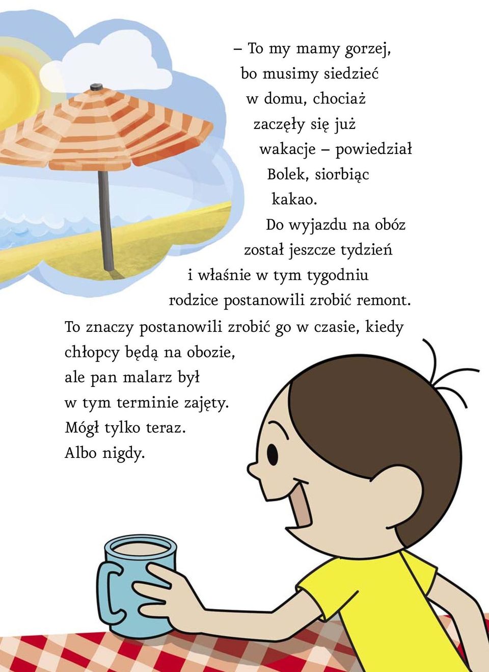 Do wyjazdu na obóz został jeszcze tydzień i właśnie w tym tygodniu rodzice postanowili