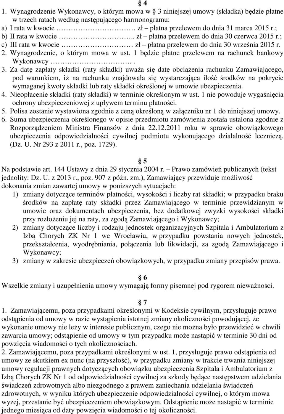 1 będzie płatne przelewem na rachunek bankowy Wykonawcy.. 3.