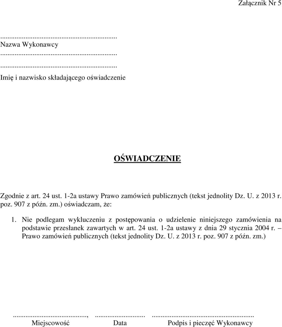 Nie podlegam wykluczeniu z postępowania o udzielenie niniejszego zamówienia na podstawie przesłanek zawartych w art. 24 ust.