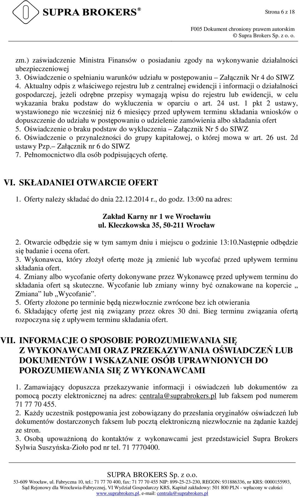 Aktualny odpis z właściwego rejestru lub z centralnej ewidencji i informacji o działalności gospodarczej, jeżeli odrębne przepisy wymagają wpisu do rejestru lub ewidencji, w celu wykazania braku